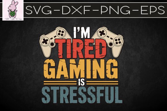 I'm Tired Gaming SVG for Crafts & Graphics