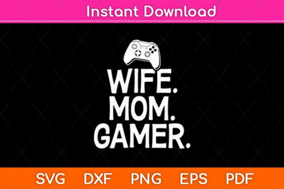 Wife Mom Gamer Graphics for Modern Crafts